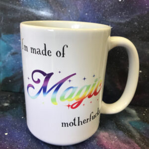 “I’m Made Of Magic Motherfucker” Mug
